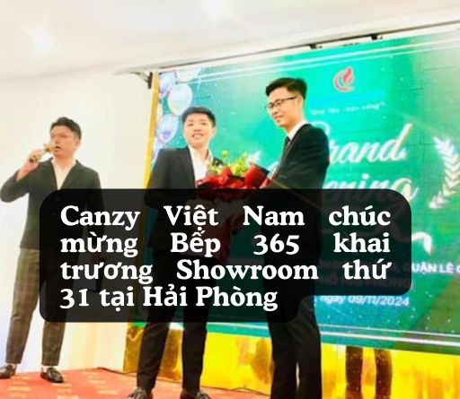 Canzy Việt Nam chúc mừng Bếp 365 khai trương Showroom thứ 31 tại Hải Phòng