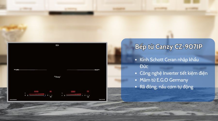 Bếp từ Canzy loại nào tốt ? Top 5 bếp từ Canzy tốt nên mua 5 Bếp từ Canzy CZ-907IP