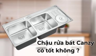 Chậu rửa bát Canzy có tốt không