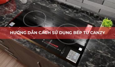 cách sử dụng bếp từ Canzy