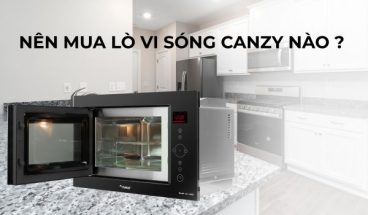 nên mua lò vi sóng canzy nào