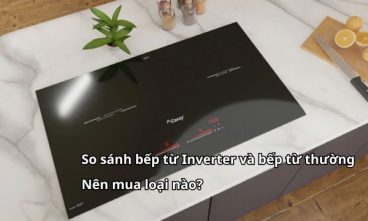 So sánh bếp từ Inverter và bếp từ thường nên mua loại nào